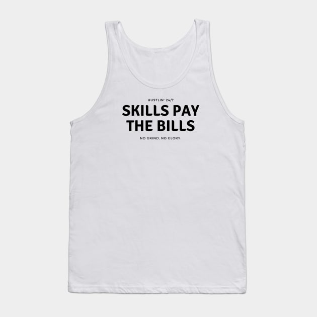 Skills Pay The Bills - Hustlin’ 24/27 - No Grind No Glory Tank Top by Jamille Art